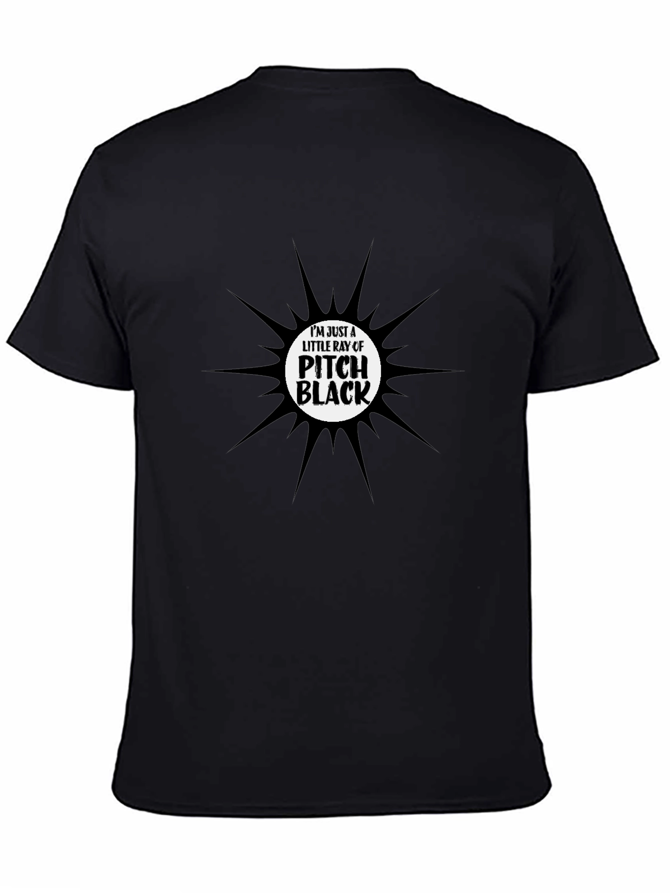 Im Just a Little Ray of Pitch Black T-Shirt