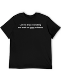 Sarcastic Black T-Shirt - Your Problems Humor Tee