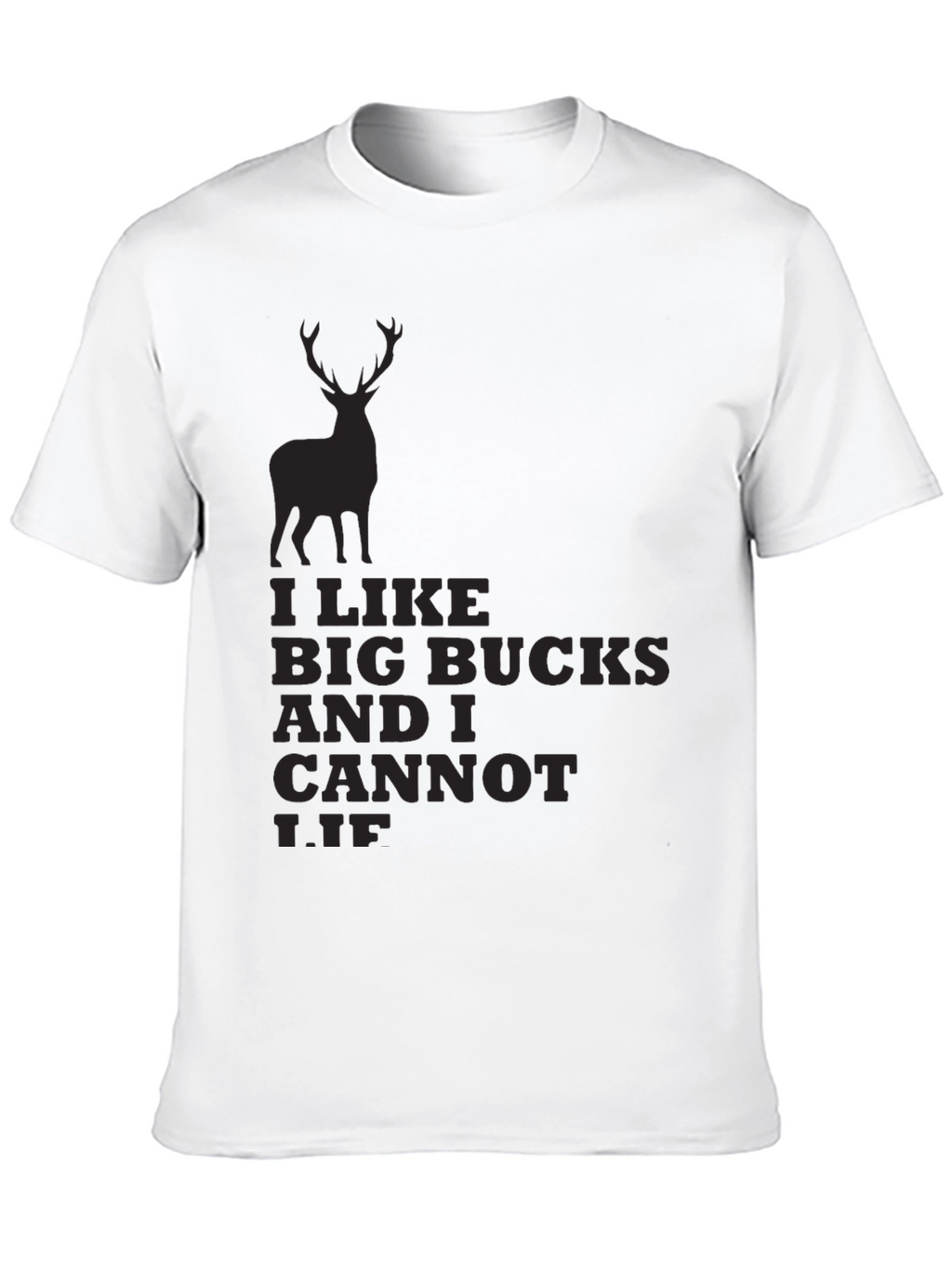 I Like Big Bucks and I Cannot Lie T-Shirt