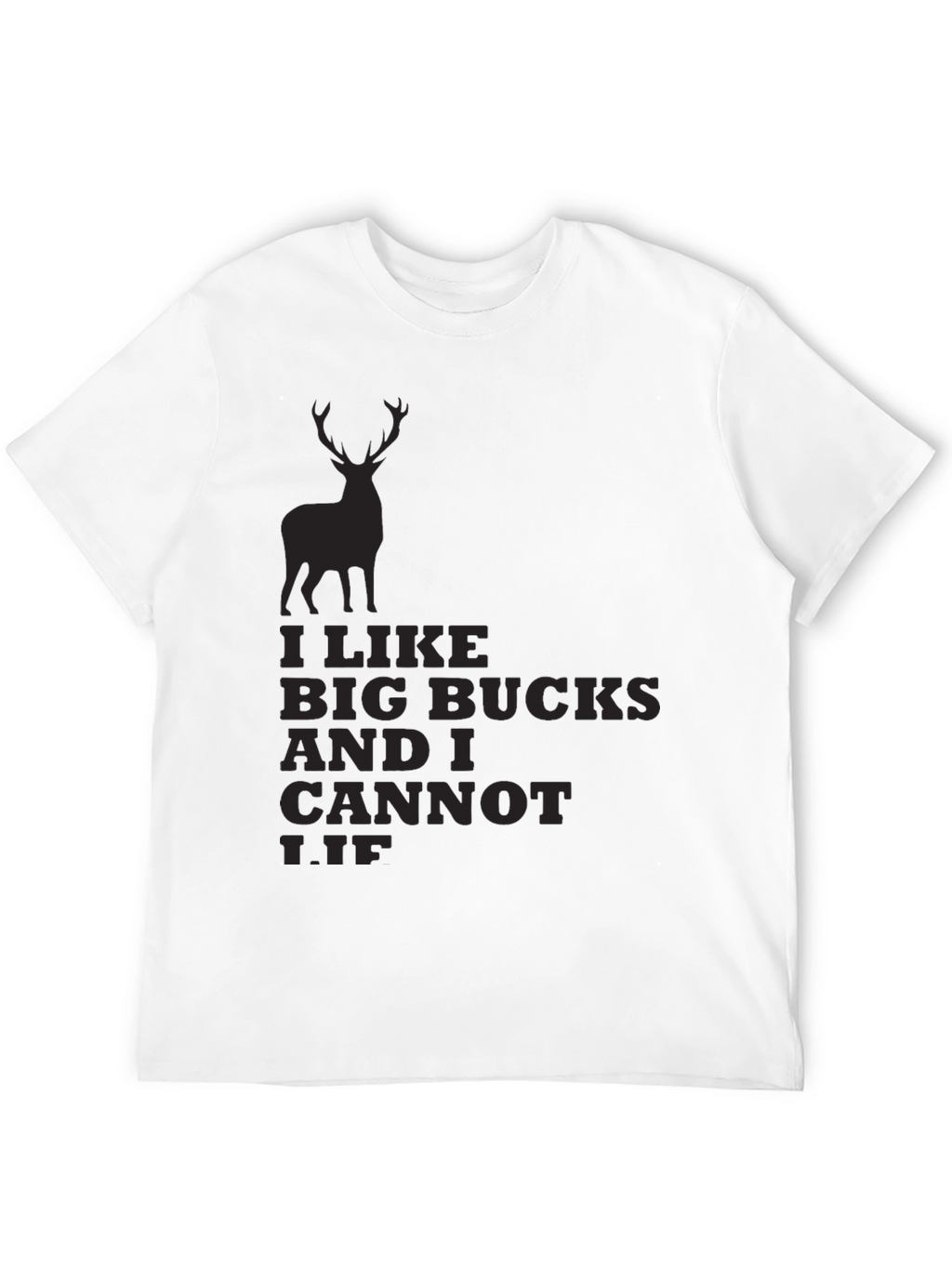 I Like Big Bucks and I Cannot Lie T-Shirt