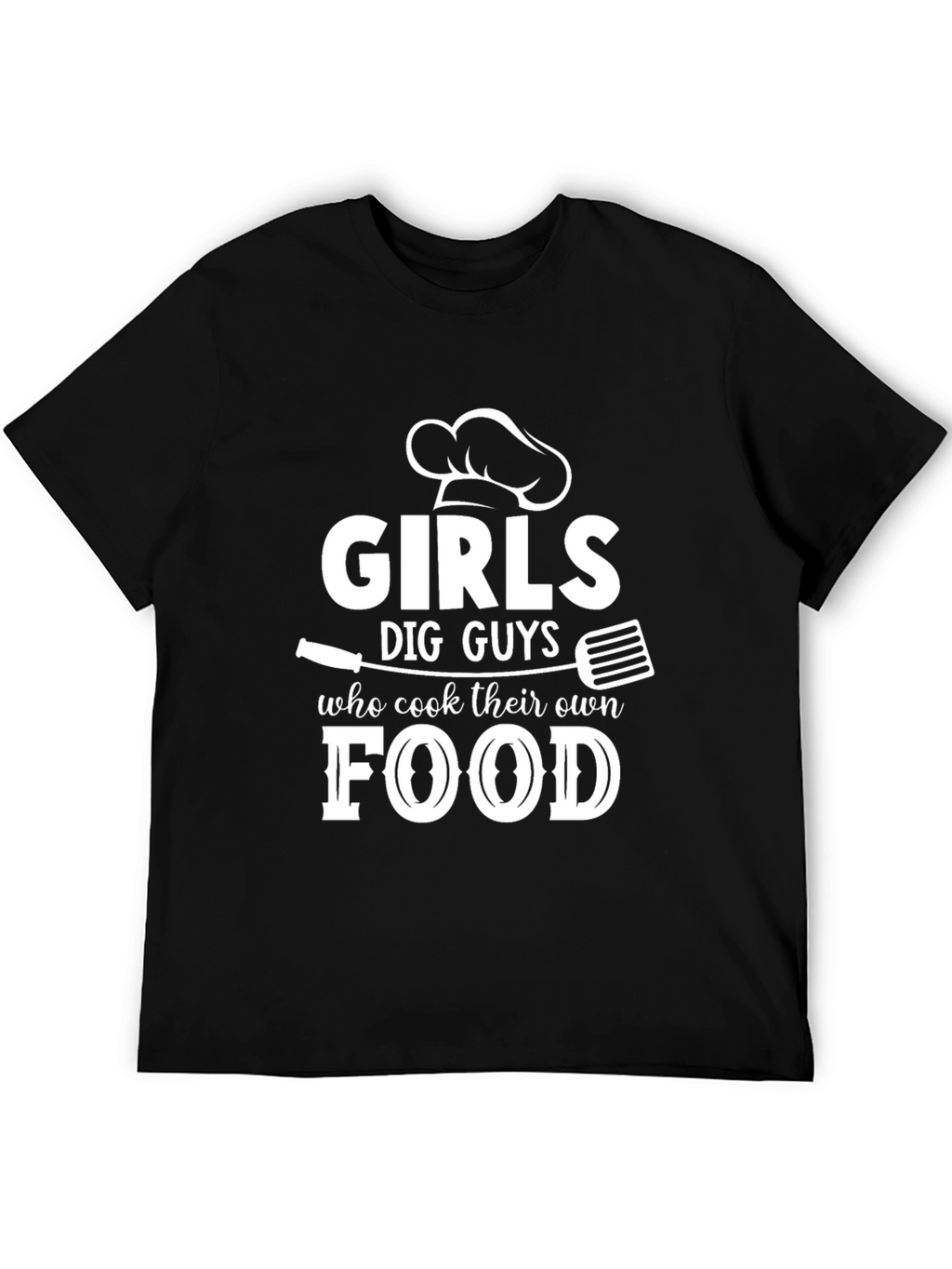 Girls Dig Guys Who Cook Food T-Shirt