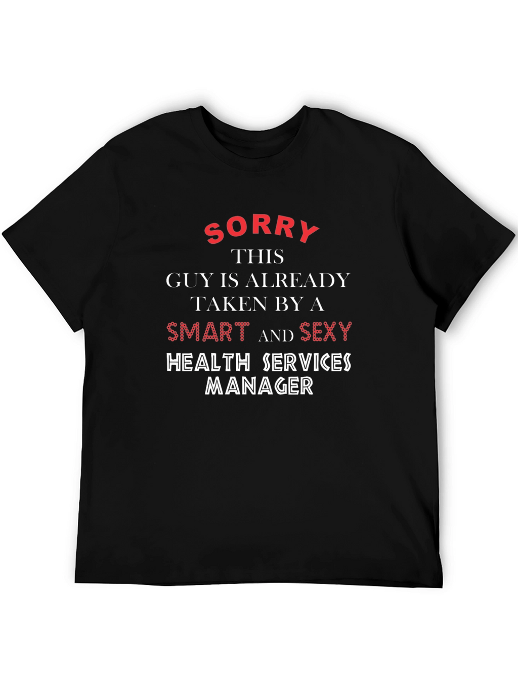 Sorry Taken Smart Sexy Health Services Manager T-Shirt