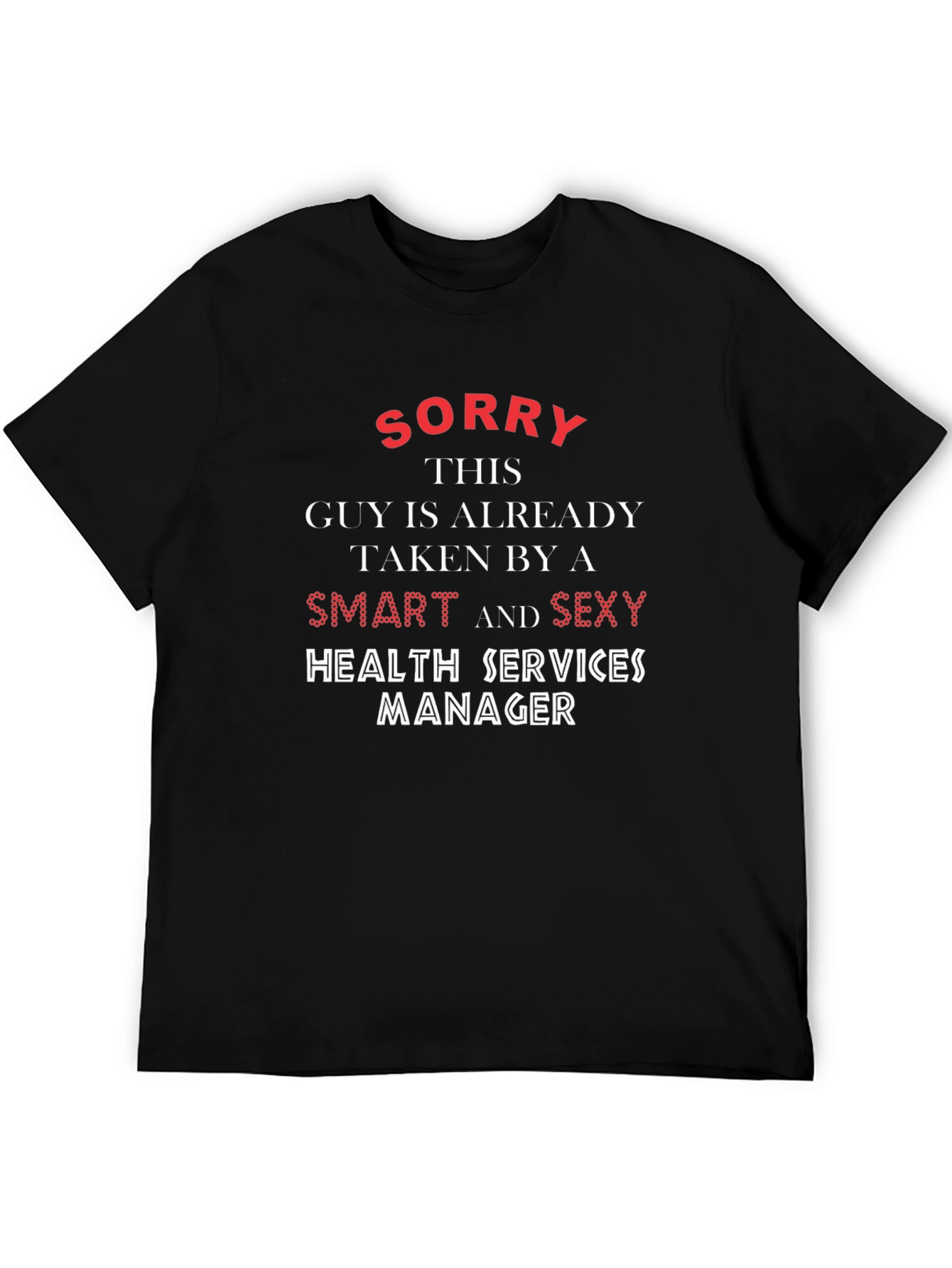 Sorry Taken Smart Sexy Health Services Manager T-Shirt