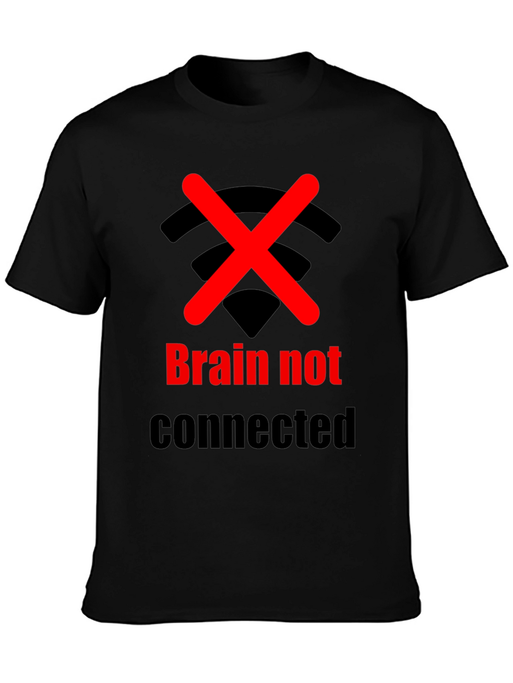 Brain Not Connected Humor T-Shirt