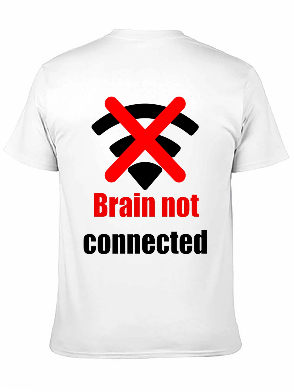 Brain Not Connected Humor T-Shirt