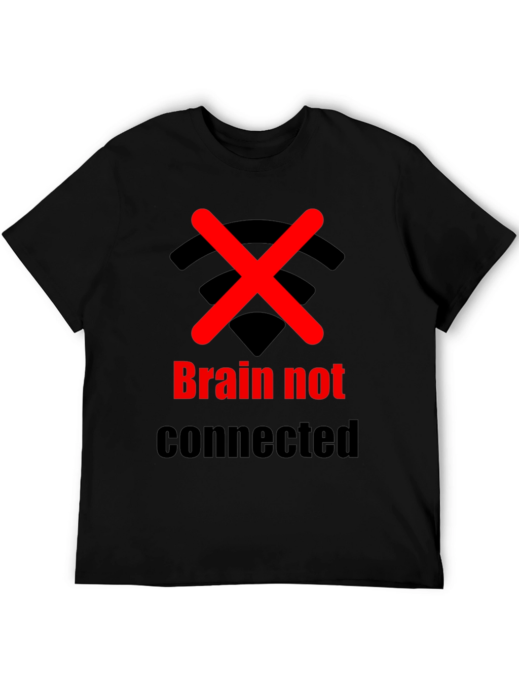 Brain Not Connected Humor T-Shirt