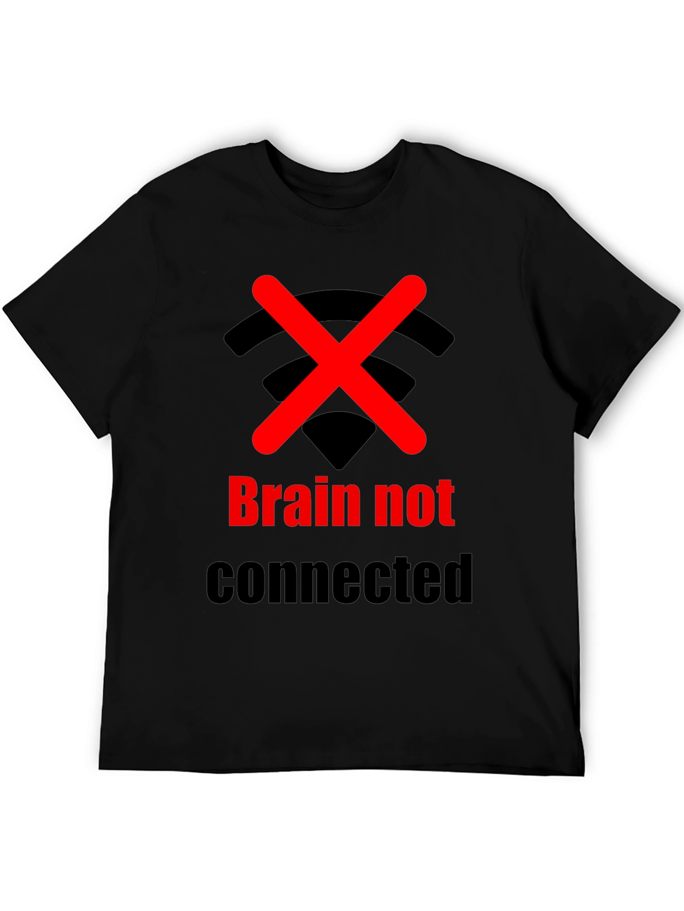 Brain Not Connected Humor T-Shirt