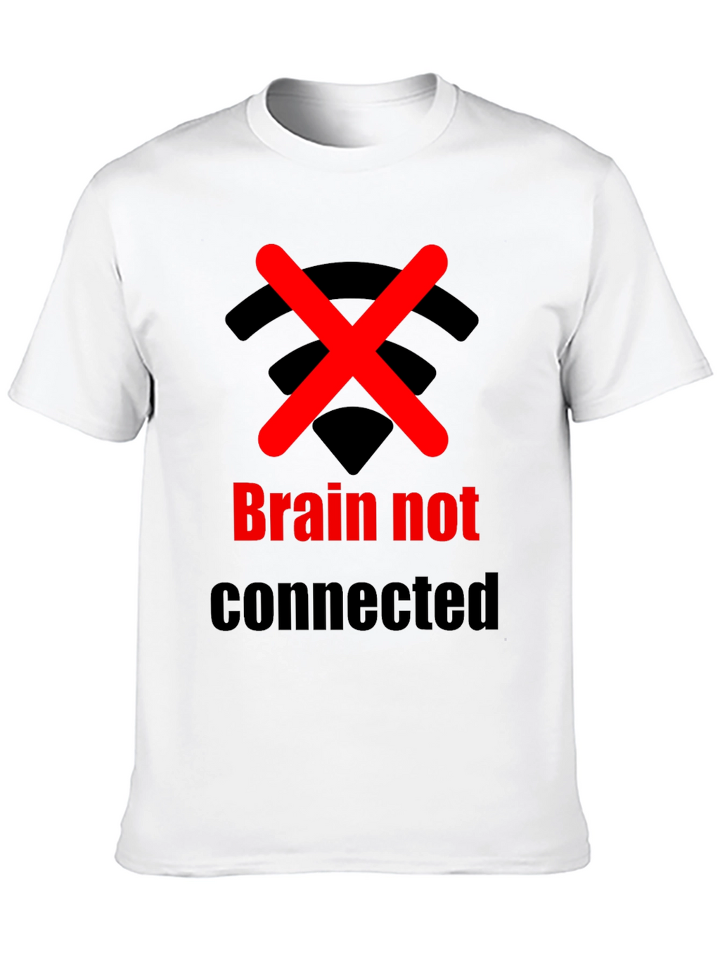 Brain Not Connected Humor T-Shirt