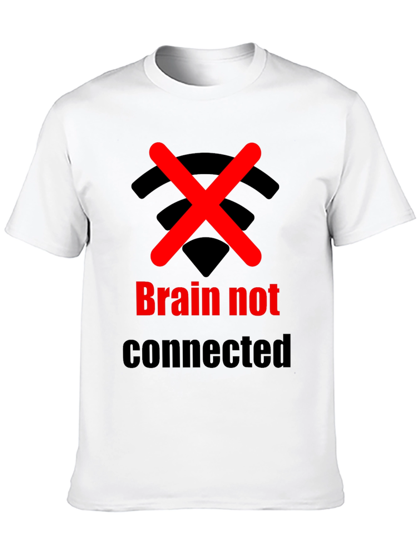 Brain Not Connected Humor T-Shirt