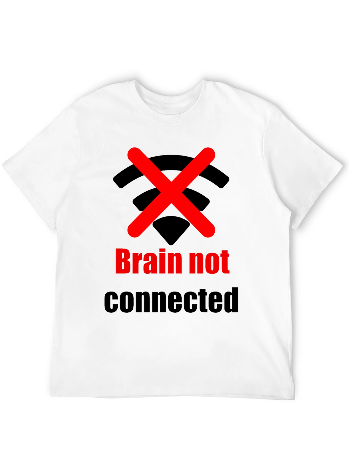 Brain Not Connected Humor T-Shirt
