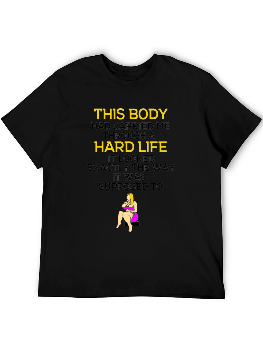 This Body Hard Life Graphic T-Shirt