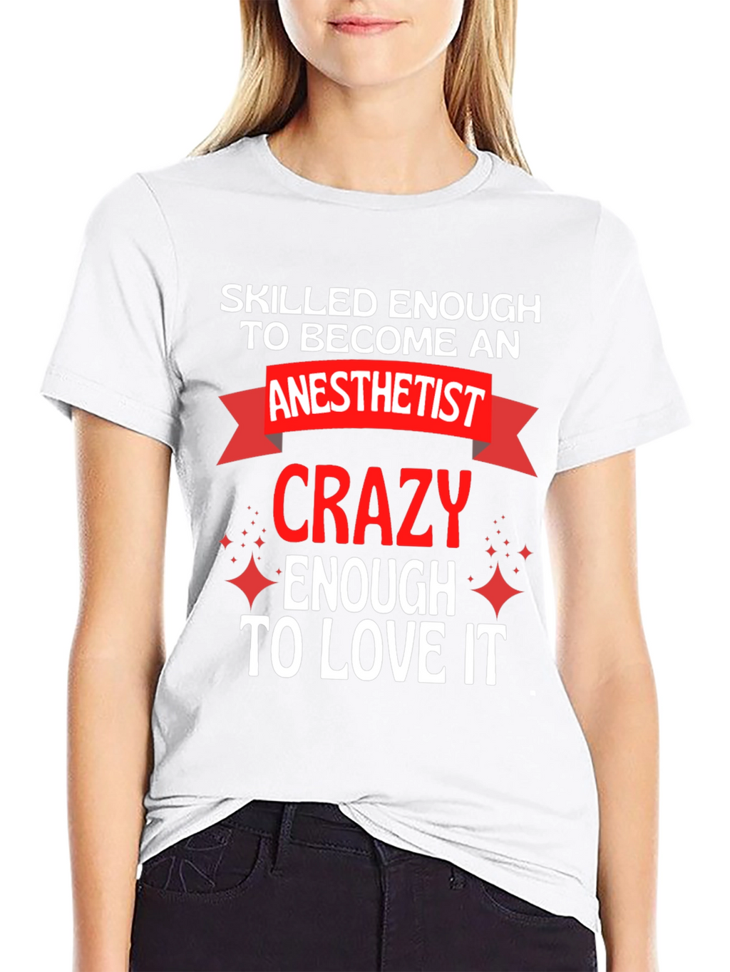 Anesthetist Crazy Enough to Love It T-Shirt