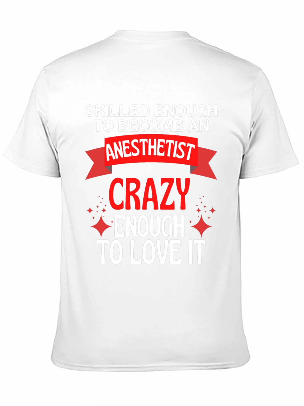 Anesthetist Crazy Enough to Love It T-Shirt