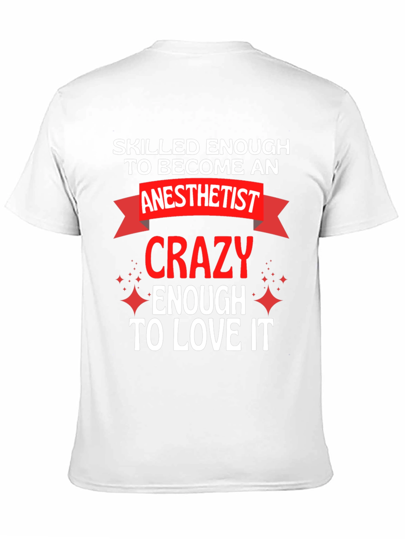 Anesthetist Crazy Enough to Love It T-Shirt