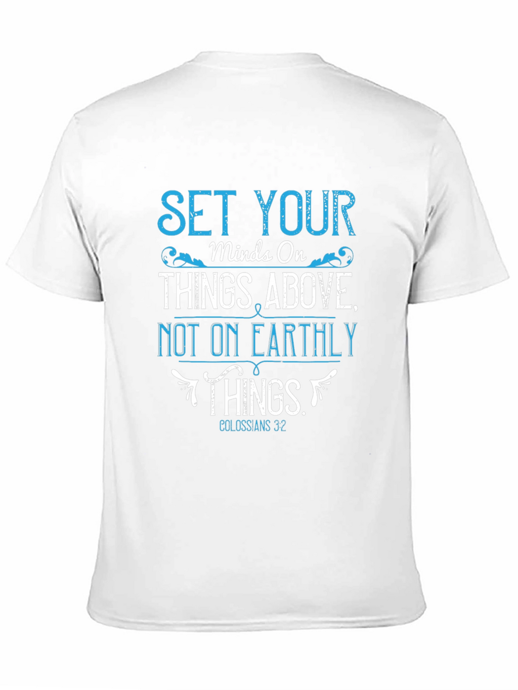 Set Your Mind On Things Above T-Shirt