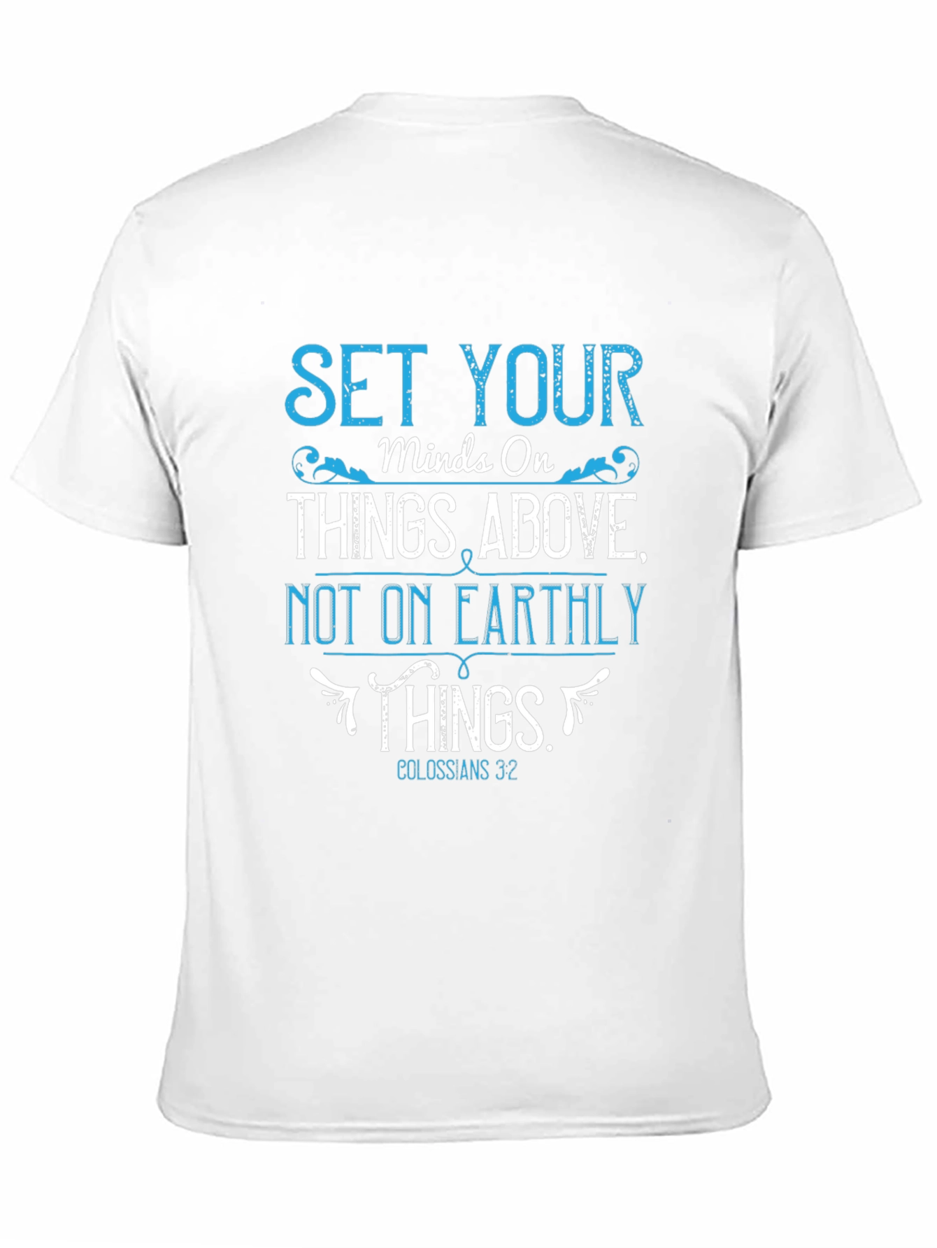 Set Your Mind On Things Above T-Shirt