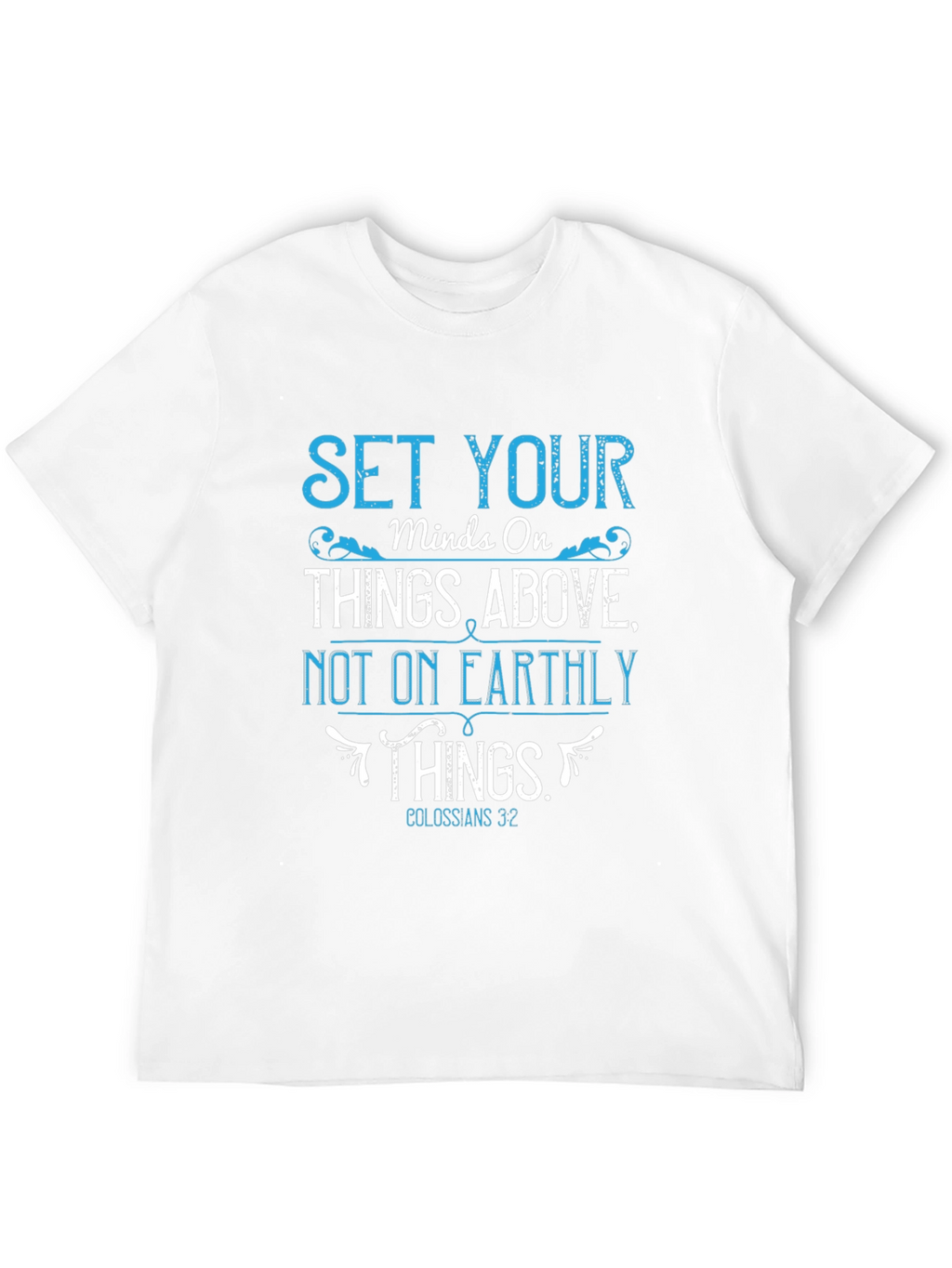 Set Your Mind On Things Above T-Shirt