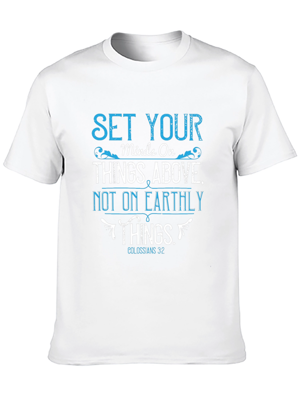 Set Your Mind On Things Above T-Shirt