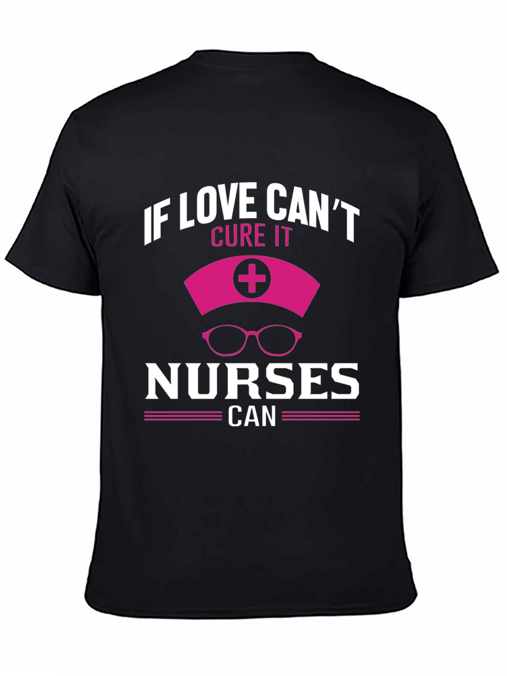 Nurse T-Shirt - Love Cant Cure Nurses Can