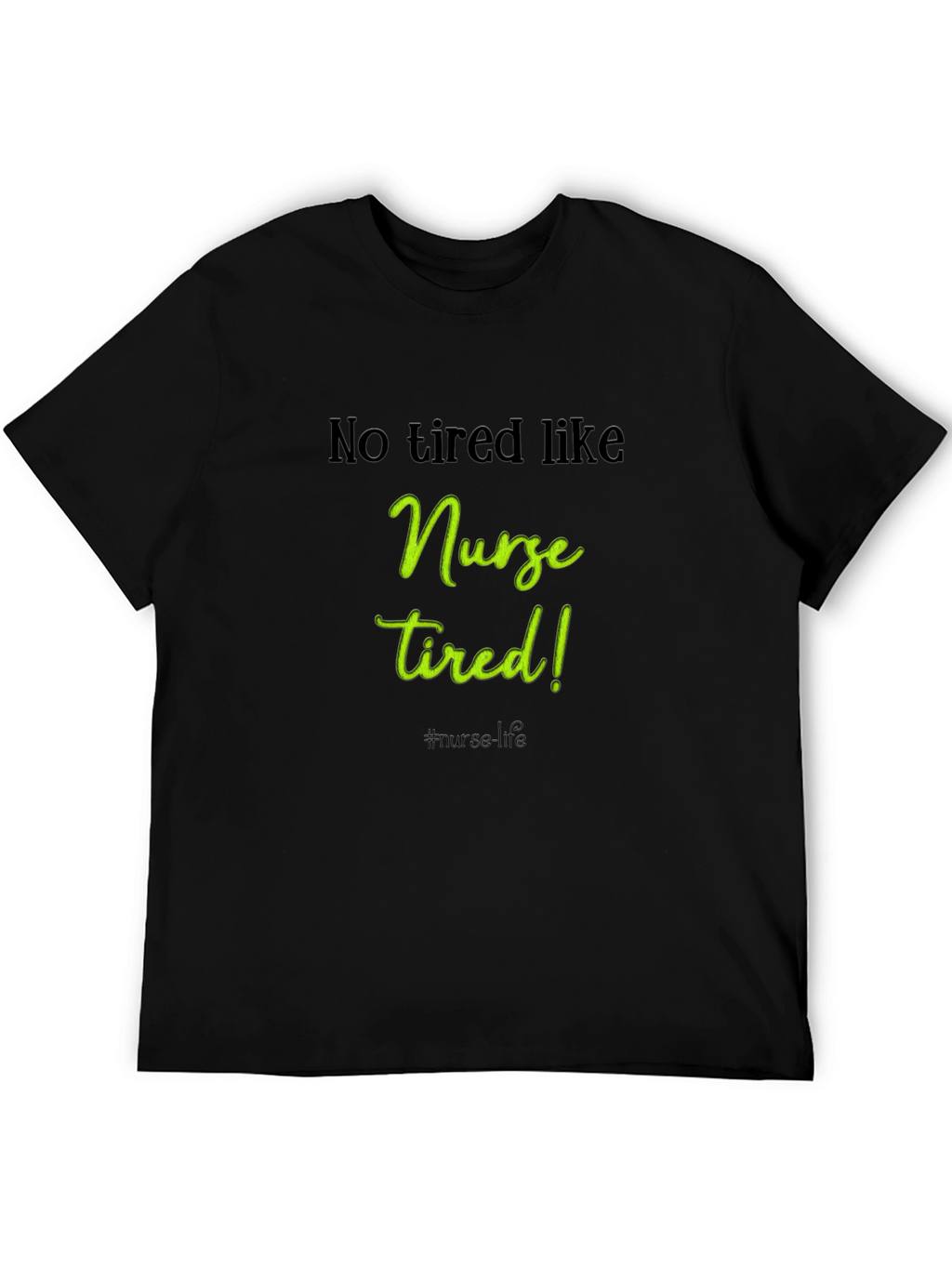 Nurse Tired T-Shirt - Essential for Healthcare Heroes