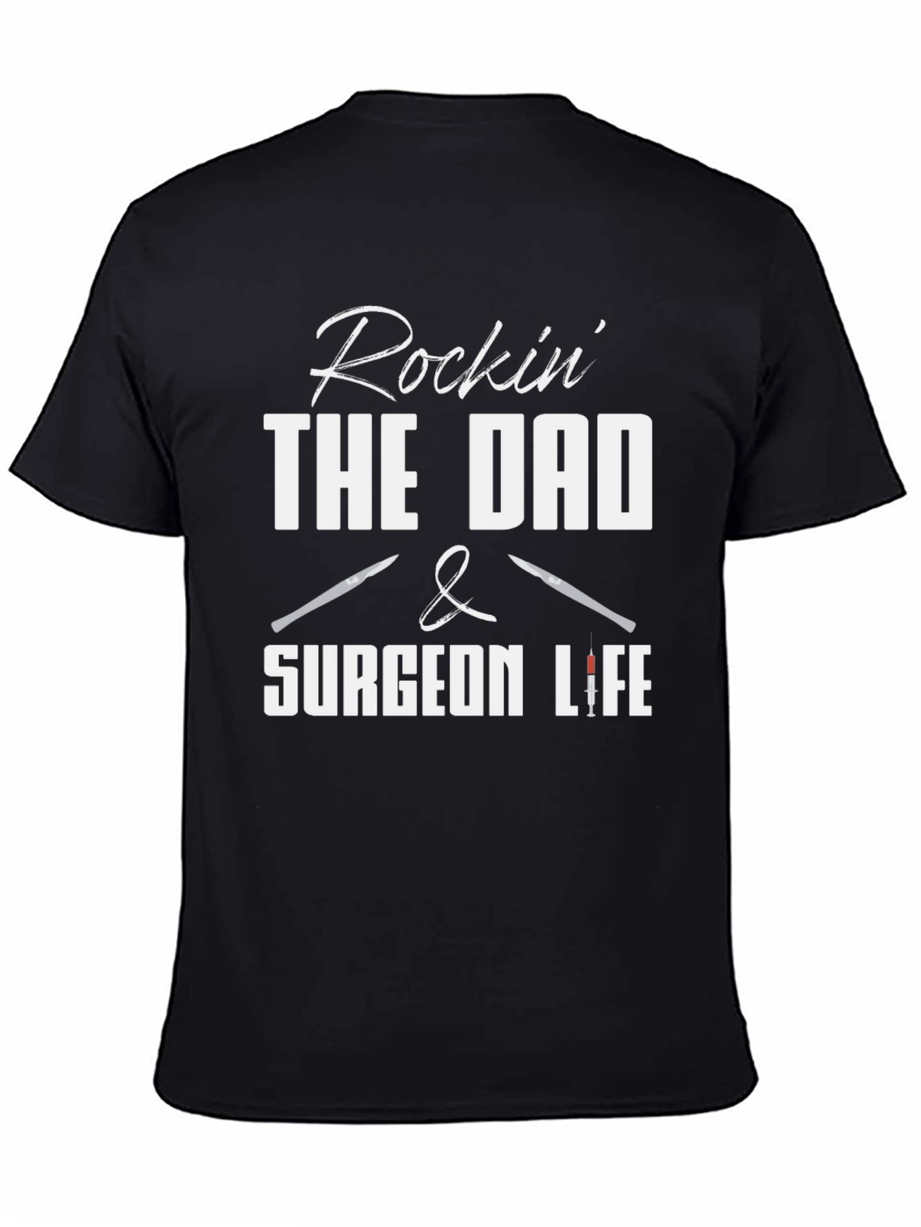 Rockin The Dad & Surgeon Life Black Graphic Tee