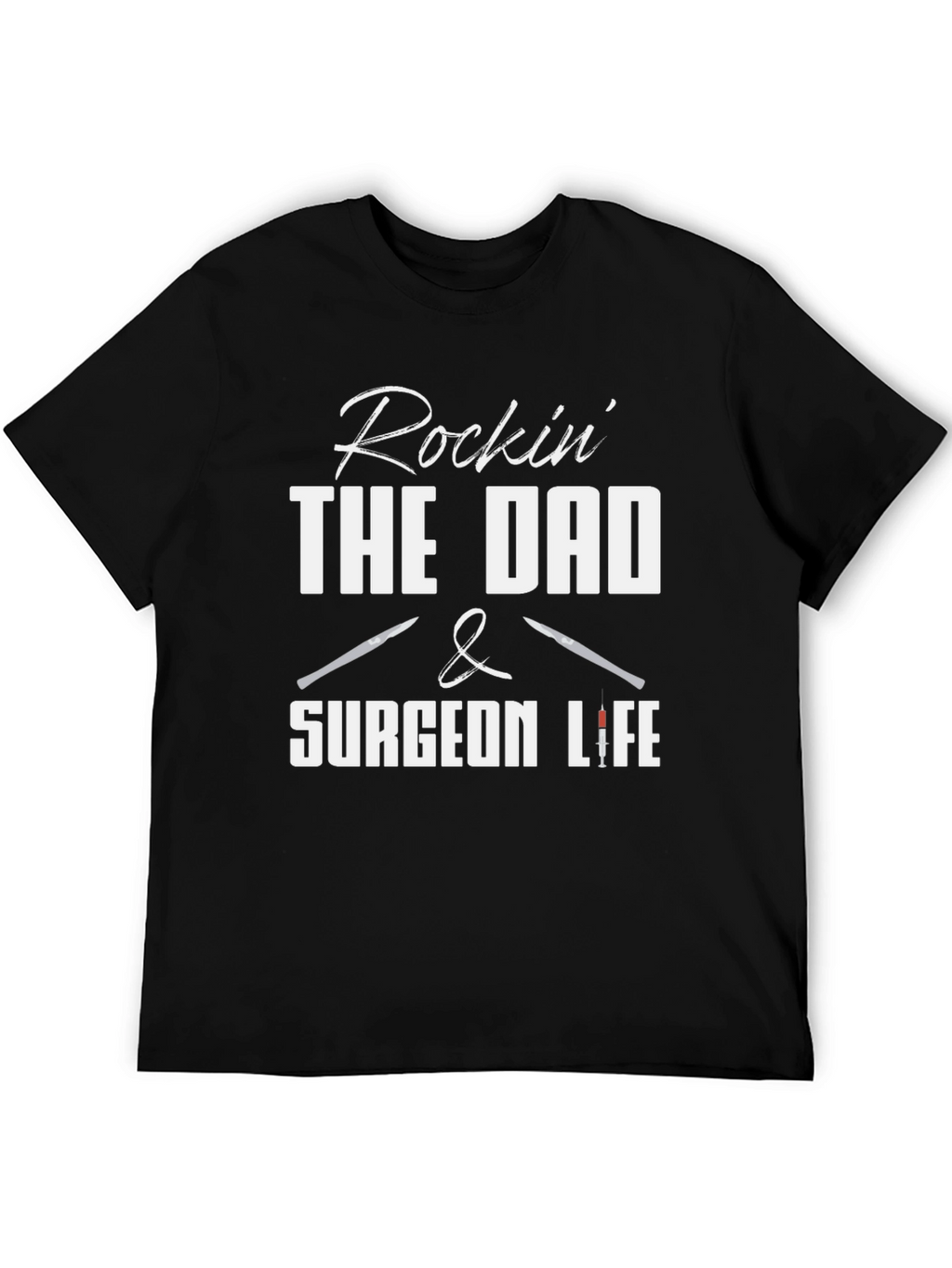 Rockin The Dad & Surgeon Life Black Graphic Tee