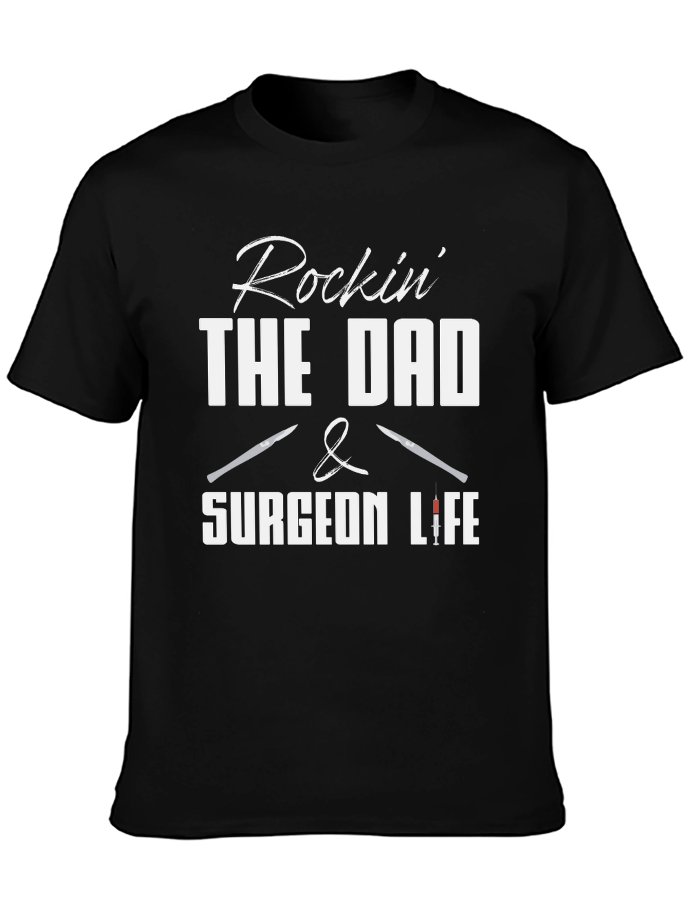 Rockin The Dad & Surgeon Life Black Graphic Tee