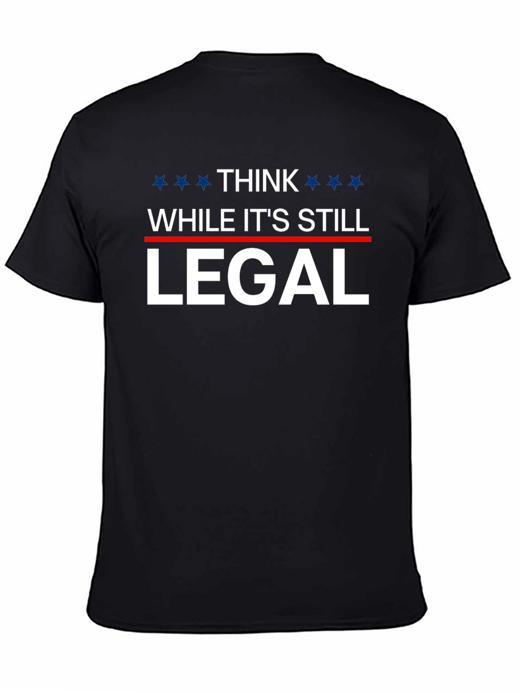 Think While Its Still Legal T-Shirt