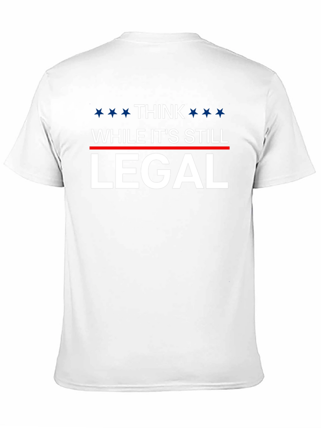 Think While Its Still Legal T-Shirt
