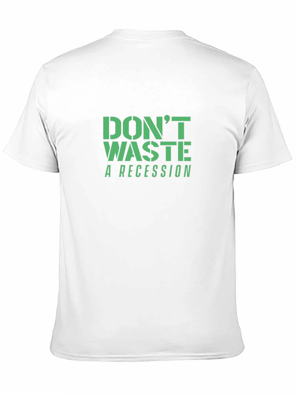 Dont Waste a Recession T-Shirt