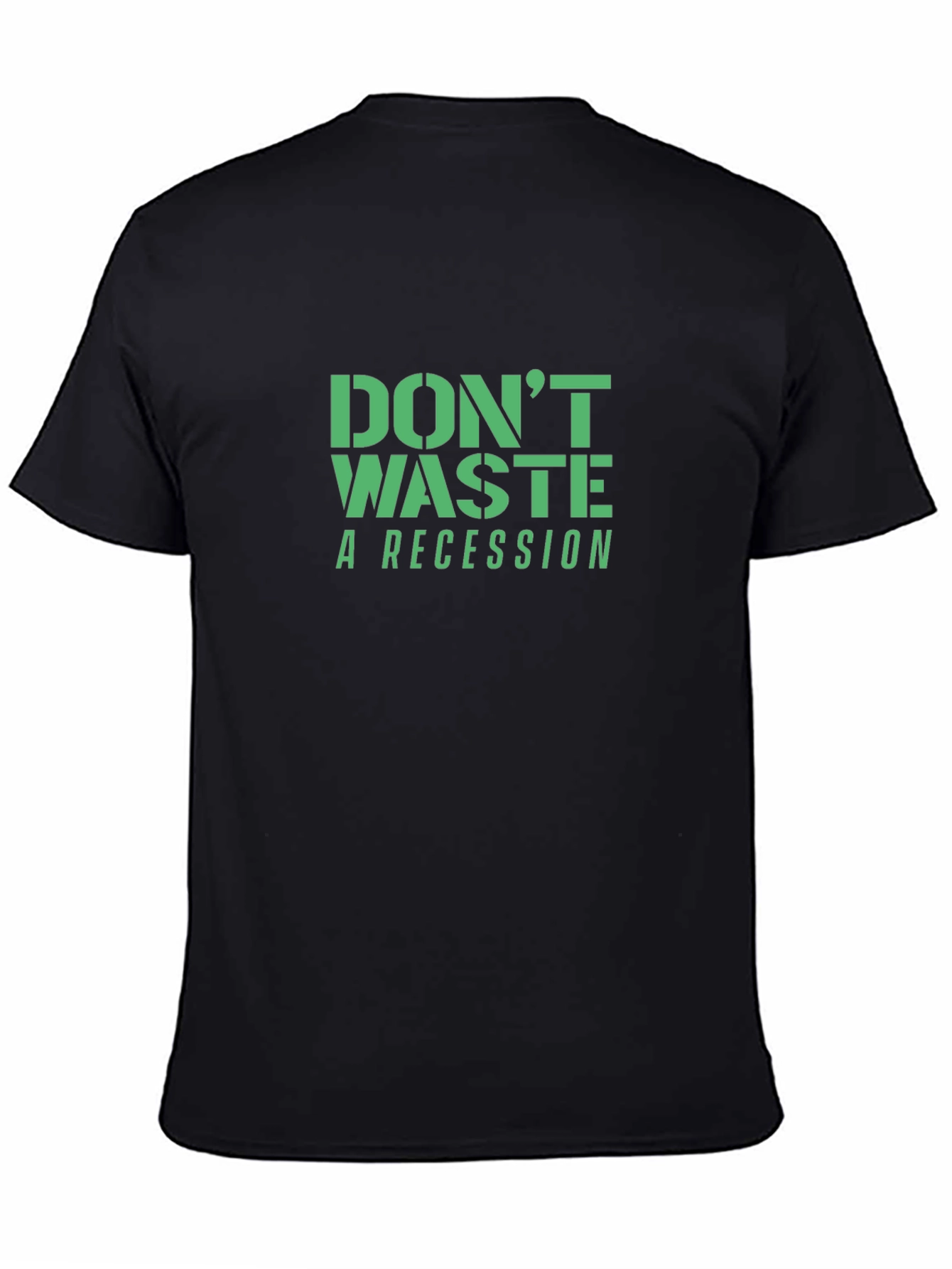 Dont Waste a Recession T-Shirt