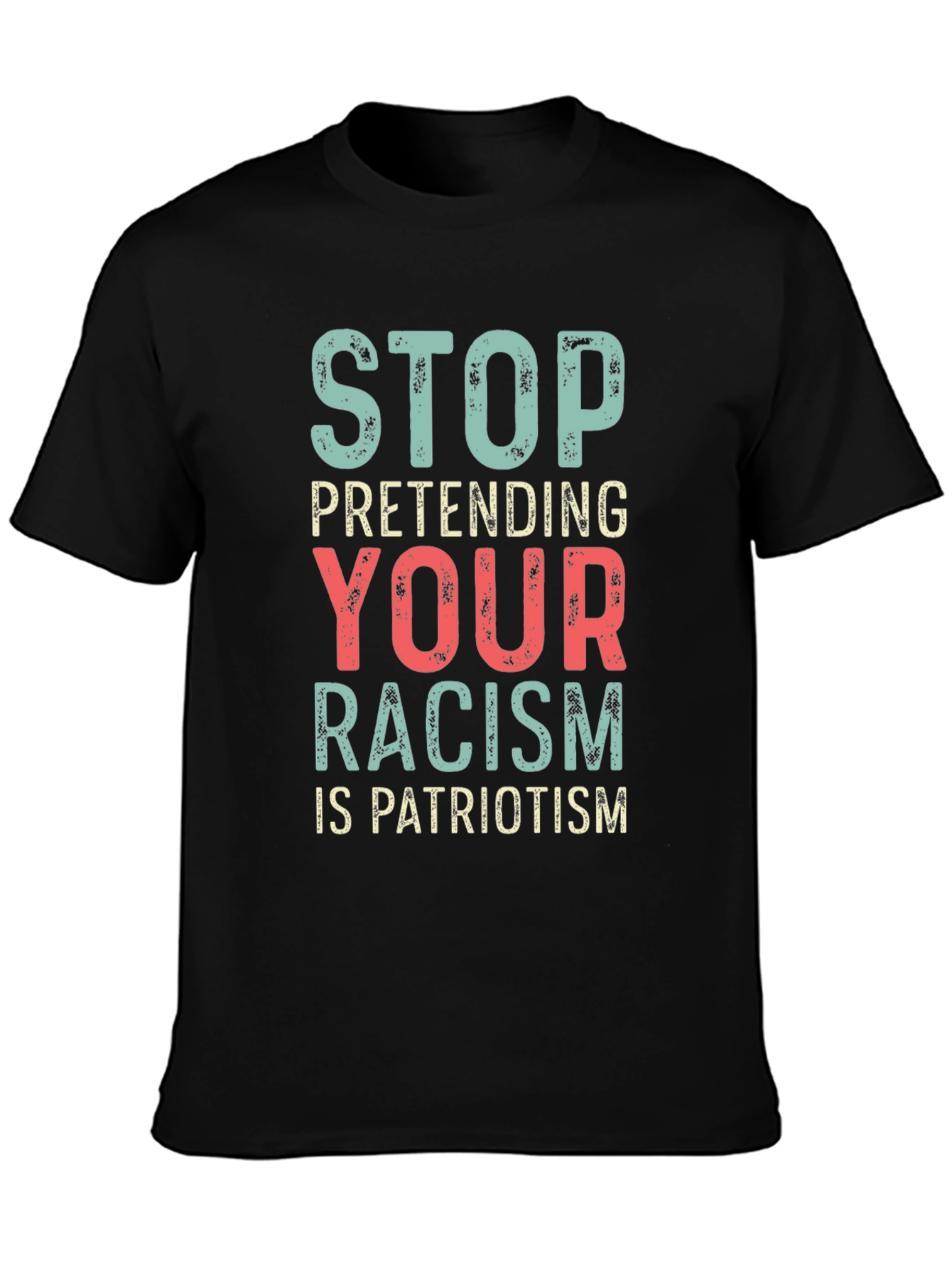 Stop Pretending Your Racism Is Patriotism T-Shirt
