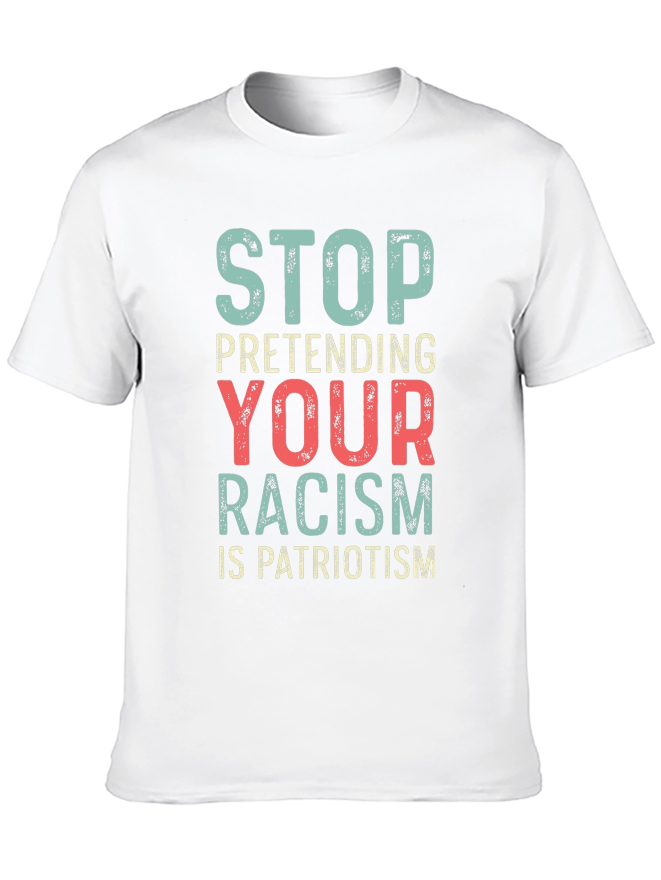 Stop Pretending Your Racism Is Patriotism T-Shirt