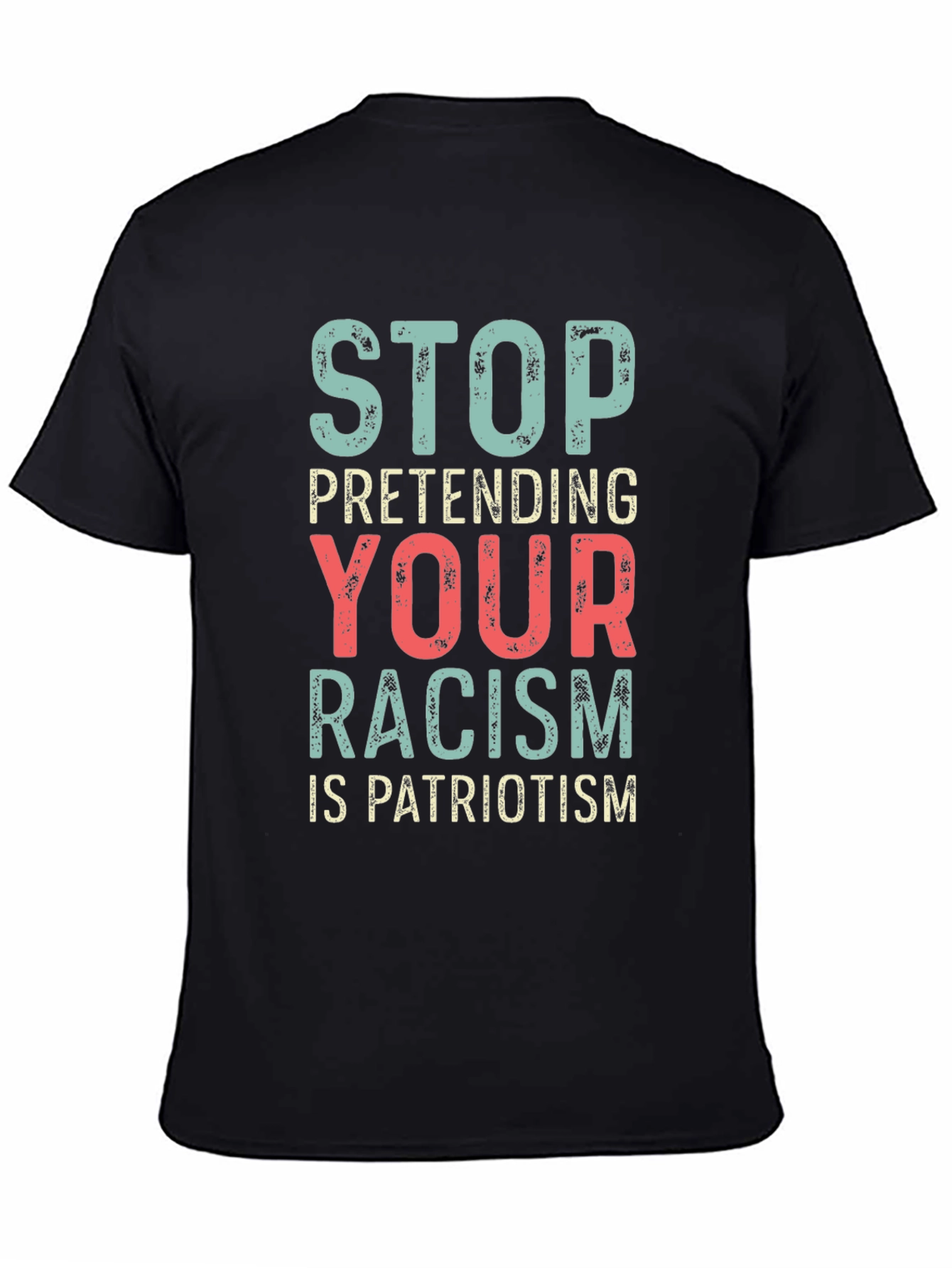 Stop Pretending Your Racism Is Patriotism T-Shirt