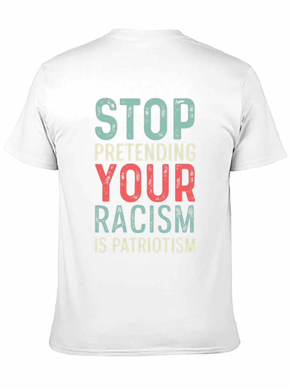 Stop Pretending Your Racism Is Patriotism T-Shirt