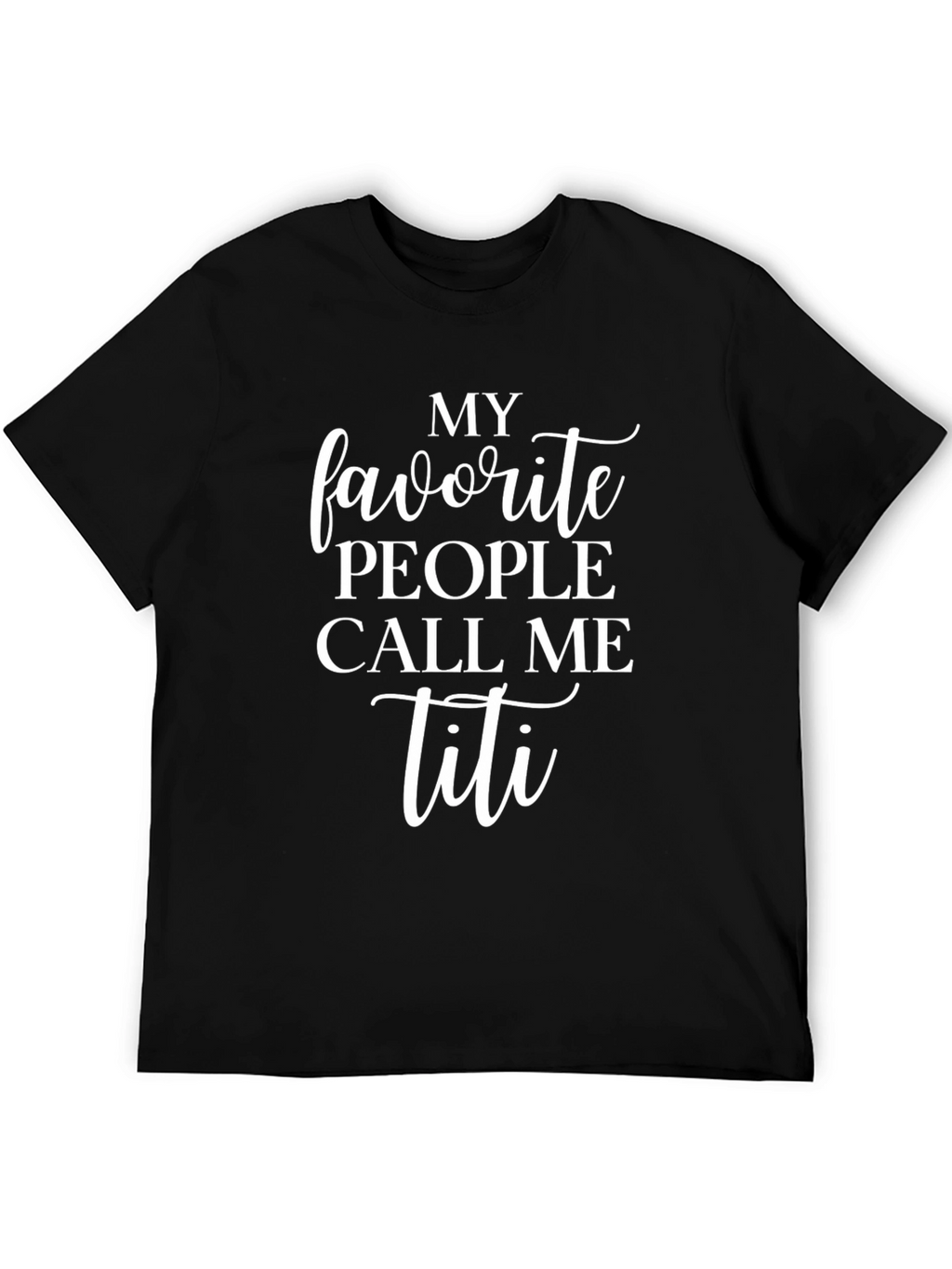My Favorite People Call Me Titi T-Shirt
