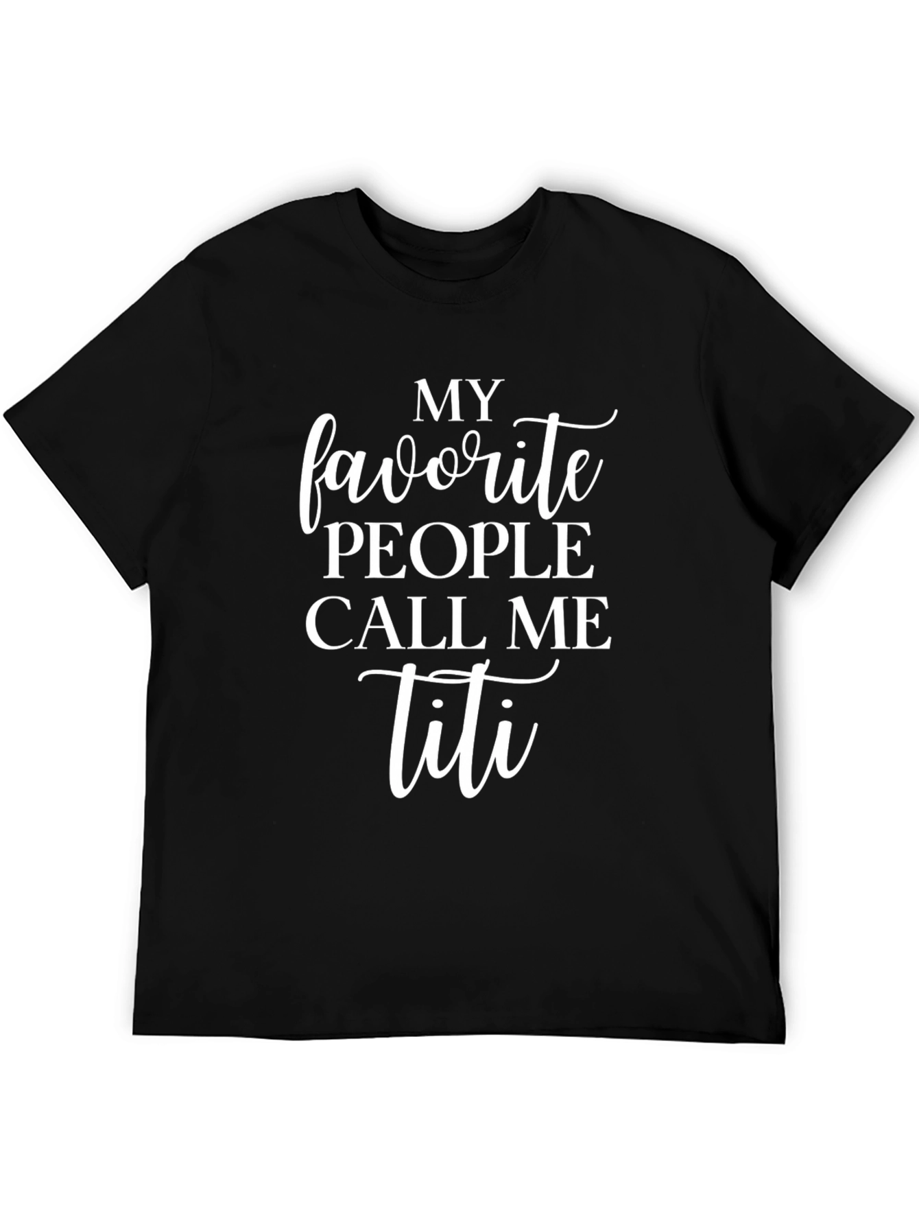 My Favorite People Call Me Titi T-Shirt
