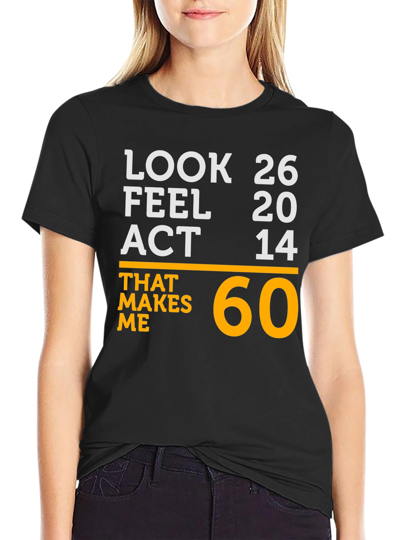 Funny 60th Birthday T-Shirt - Look 26 Feel 20 Act 14