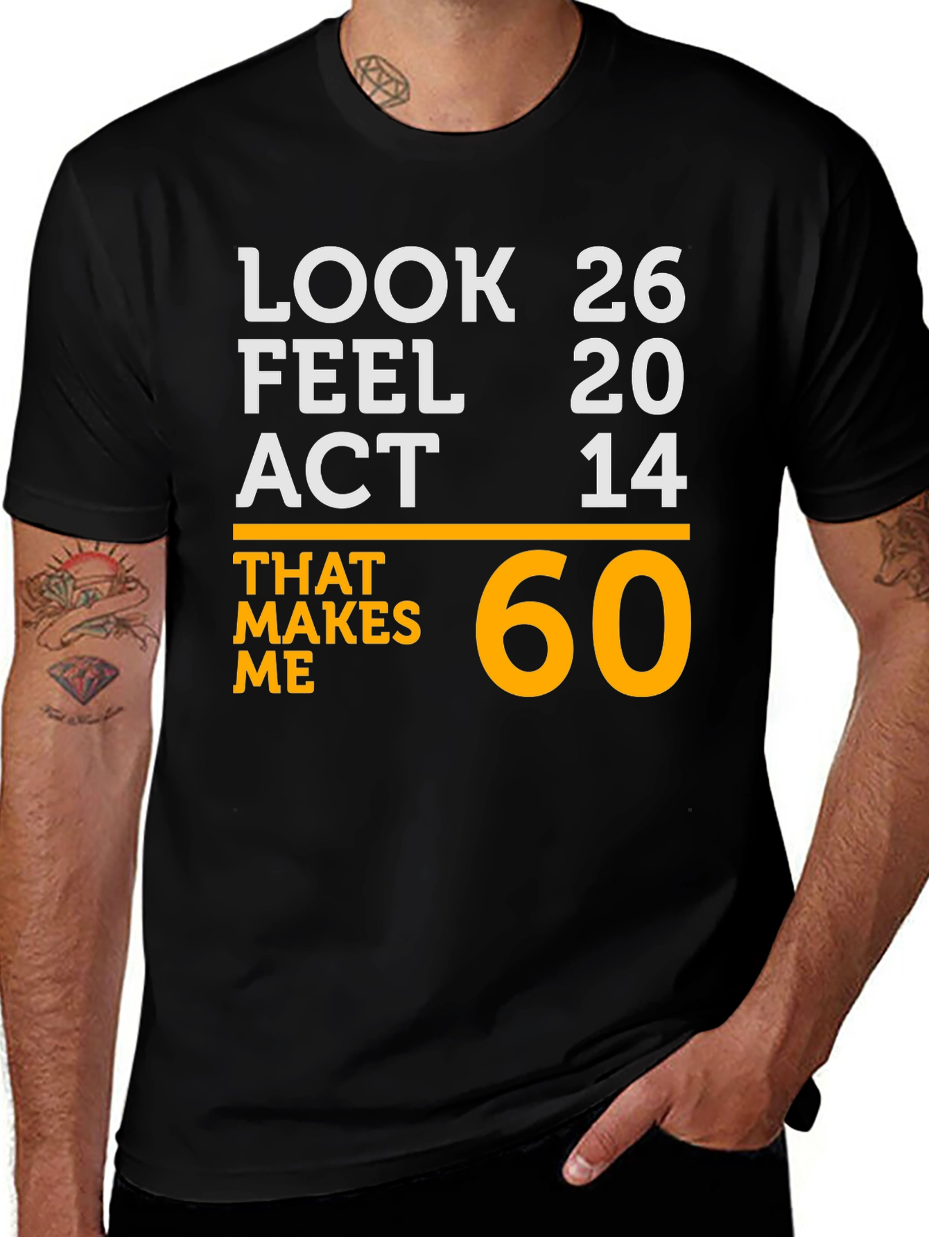 Funny 60th Birthday T-Shirt - Look 26 Feel 20 Act 14