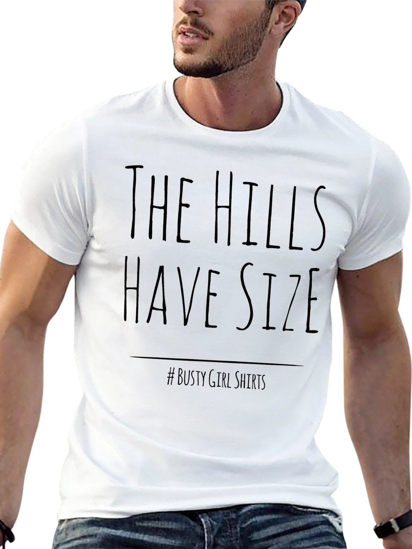 The Hills Have Size T-Shirt