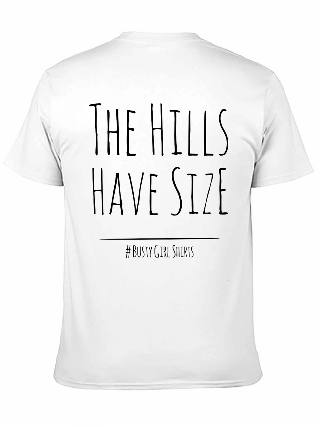 The Hills Have Size T-Shirt