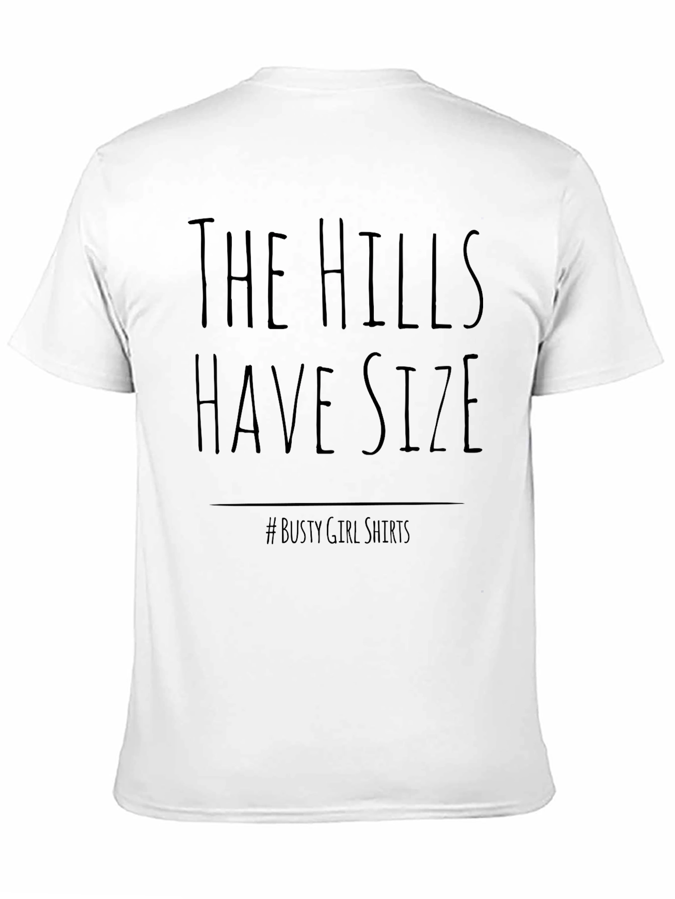 The Hills Have Size T-Shirt