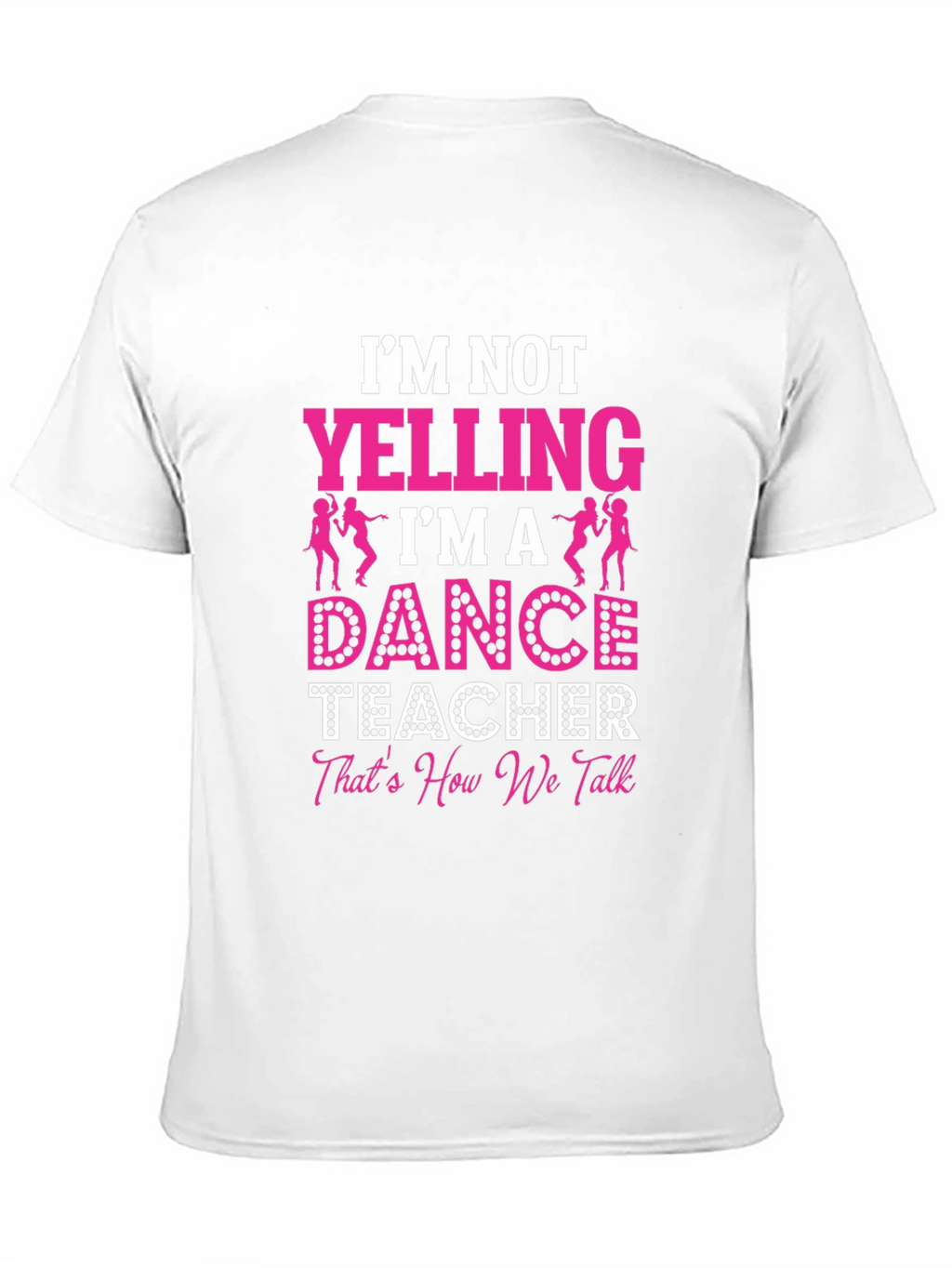 Dance Teacher Graphic T-Shirt - Im Not Yelling