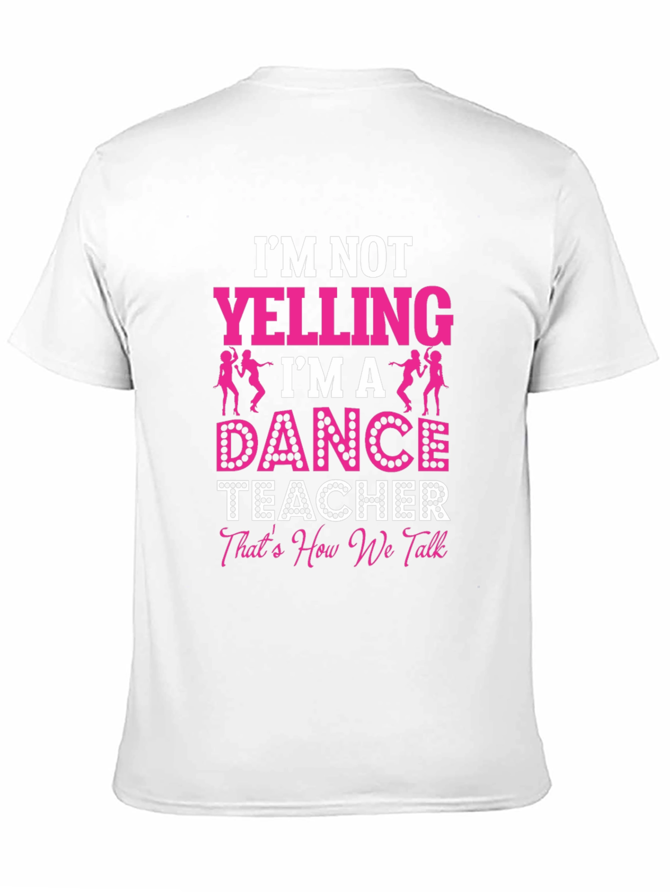 Dance Teacher Graphic T-Shirt - Im Not Yelling