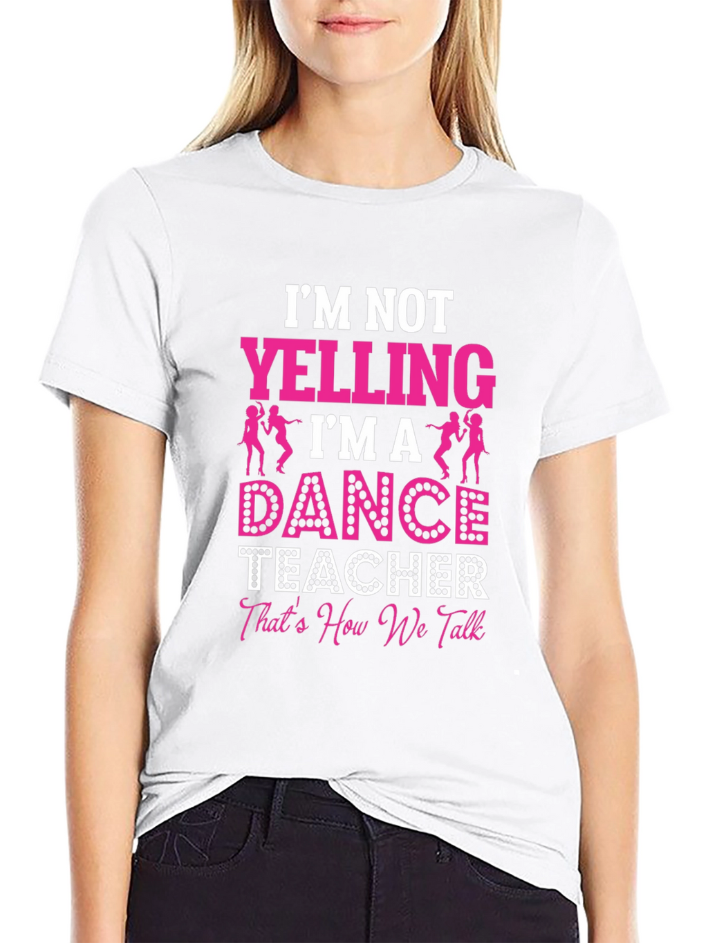 Dance Teacher Graphic T-Shirt - Im Not Yelling