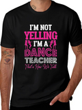 Dance Teacher Graphic T-Shirt - Im Not Yelling