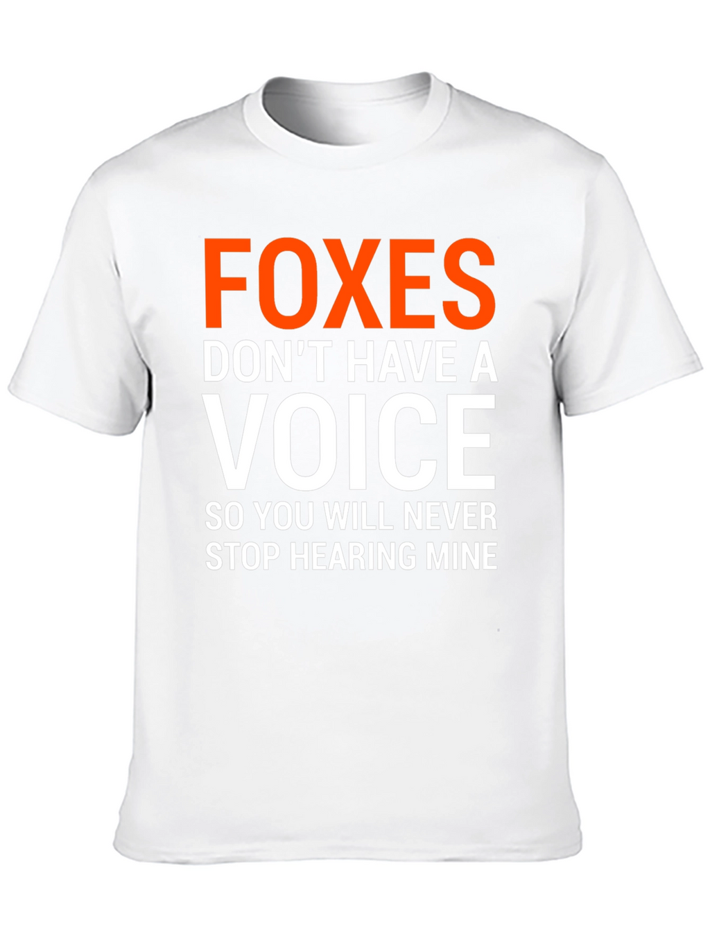 Foxes Dont Have A Voice Graphic Tee