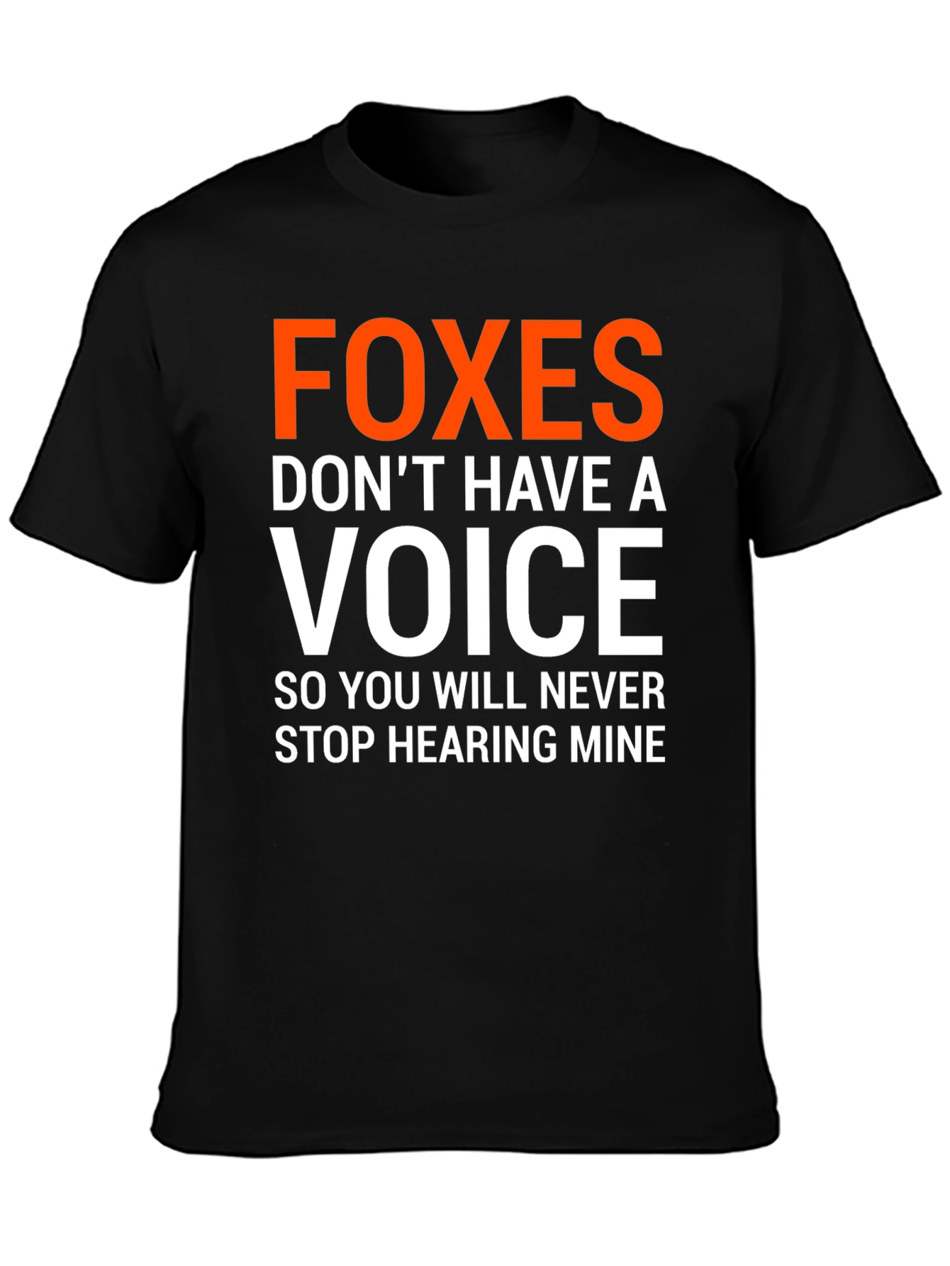 Foxes Dont Have A Voice Graphic Tee