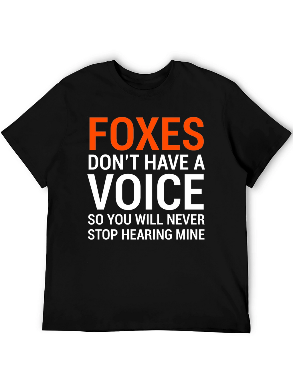 Foxes Dont Have A Voice Graphic Tee