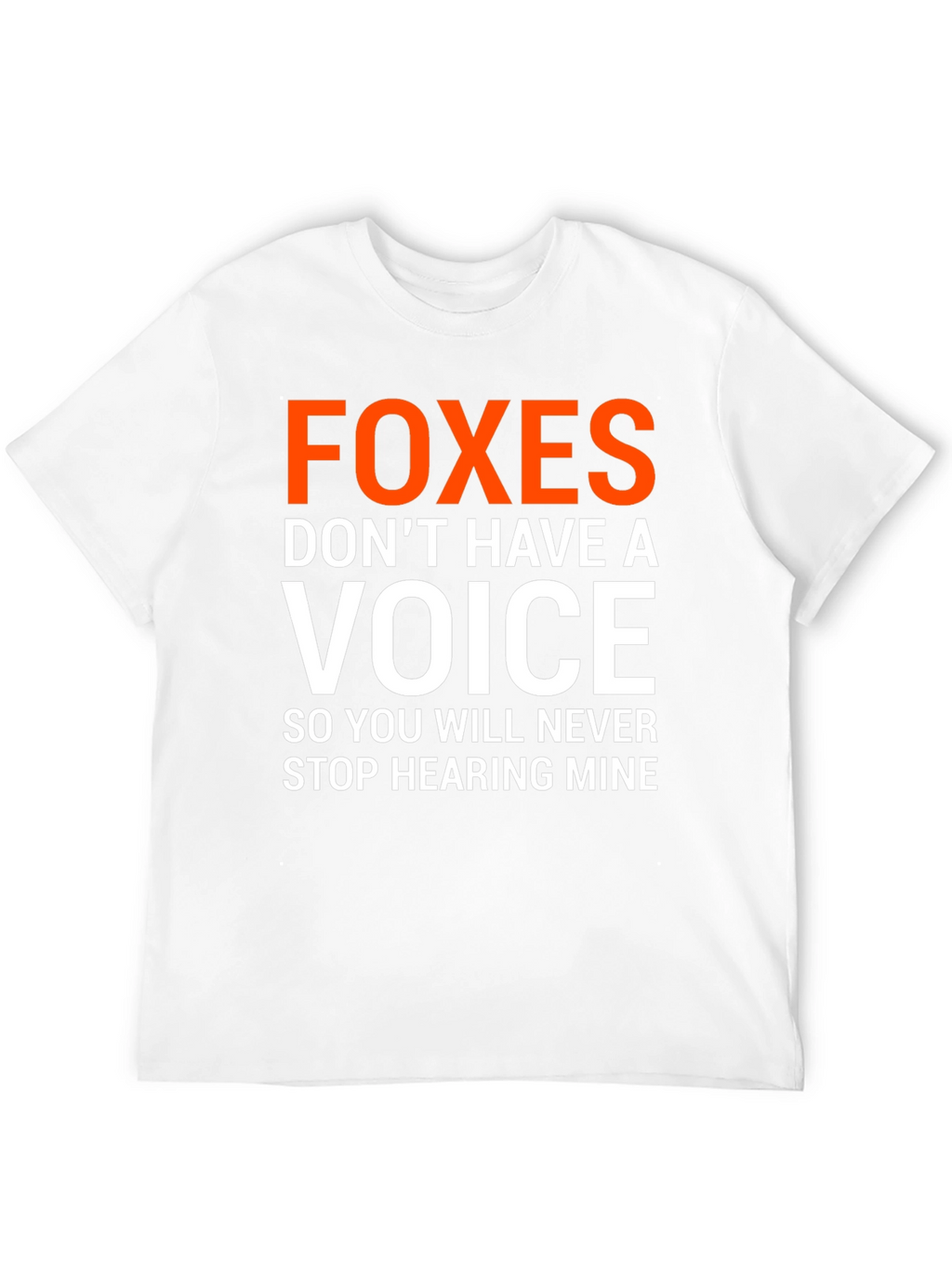 Foxes Dont Have A Voice Graphic Tee